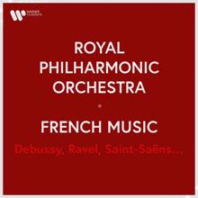 Royal Philharmonic Orchestra: Royal Philharmonic Orchestra - French Music. Debussy, Ravel, Saint-Saëns...