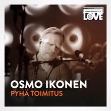 Osmo Ikonen, LOVEband: Pyhä toimitus (TV-ohjelmasta SuomiLOVE)