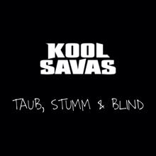 Kool Savas: Taub, Stumm & Blind