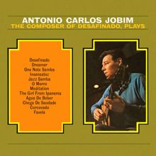 Antonio Carlos Jobim: The Composer of Desafinado, Plays (Remastered)
