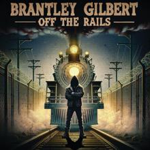 Brantley Gilbert: Off The Rails