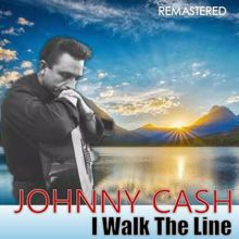 Johnny Cash: I Walk the Line (Remastered)