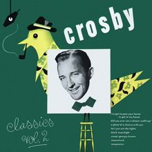 Bing Crosby: I've Got to Pass Your House to Get to My House