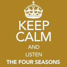 The Four Seasons: Keep Calm and Listen the Four Seasons