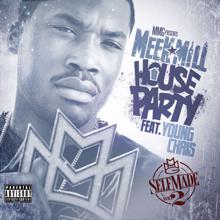 Meek Mill: House Party (feat. Young Chris)