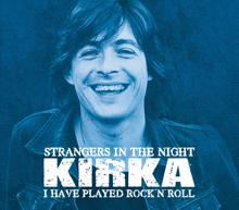 Kirka: Strangers In The Night / I Have Played Rock'n'Roll