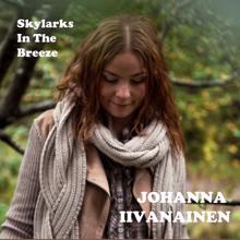 Johanna Iivanainen: Skylarks In The Breeze