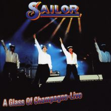 Sailor: A Glass Of Champagne: Live