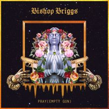 Bishop Briggs: Pray (Empty Gun)