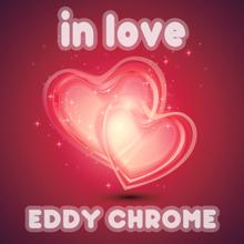 Eddy Chrome: In Love