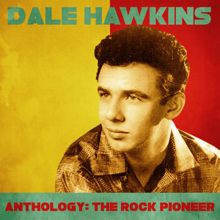 Dale Hawkins: Anthology: The Rock Pioneer (Remastered)