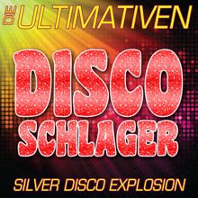 Silver Disco Explosion: Die ultimativen Disco Schlager