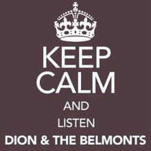 Dion and the Belmonts: Keep Calm and Listen Dion & the Belmonts