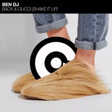 Ben DJ: Back & Gucci (Shake It Up)