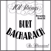 101 Strings Orchestra: 101 Strings Presents Best of: Burt Bacharach as Classical