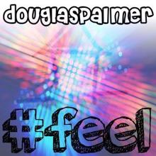 Douglas Palmer: #Feel