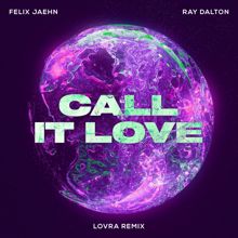 Felix Jaehn: Call It Love (LOVRA Remix) (Call It LoveLOVRA Remix)