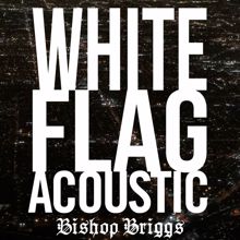 Bishop Briggs: White Flag (Acoustic)