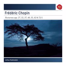Arthur Rubinstein: Chopin: Nocturnes Op. 27, 32, 37, 48, 55, 62 & 72