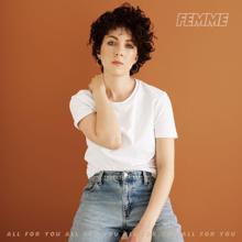 FEMME: All For You