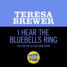 Teresa Brewer: I Hear The Bluebells Ring (Live On The Ed Sullivan Show, July 13, 1952) (I Hear The Bluebells Ring)