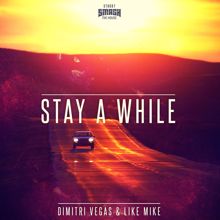 Dimitri Vegas & Like Mike: Stay a While (Radio Edit)