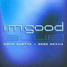 David Guetta, Bebe Rexha: I'm Good (Blue) (Extended)