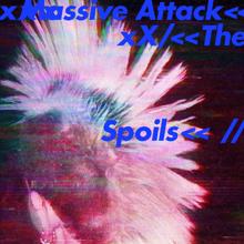 Massive Attack: The Spoils