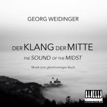 Georg Weidinger: Der Klang der Mitte - The Sound of the Midst
