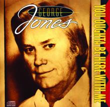George Jones: You Oughta Be Here With Me