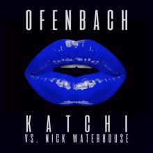 Ofenbach, Nick Waterhouse: Katchi (Ofenbach vs. Nick Waterhouse; Mr Belt & Wezol Remix)