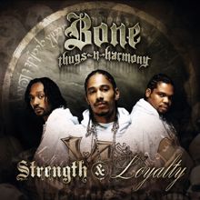 Bone Thugs-N-Harmony: Strength & Loyalty