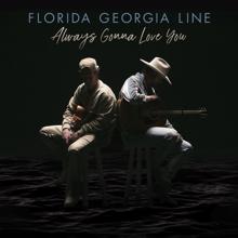 Florida Georgia Line: Always Gonna Love You (Radio Version)