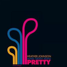 Heather Johnson: Pretty (mark Grant Remix)