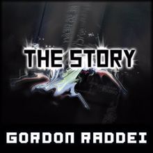 Gordon Raddei: The Story