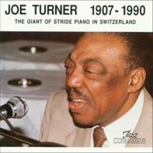 Joe Turner: Joe Turner 1907 - 1990 (The Giant of Stride Piano in Switzerland)