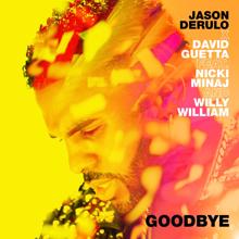 Jason Derulo, David Guetta, Nicki Minaj, Willy William: Goodbye (feat. Nicki Minaj & Willy William)