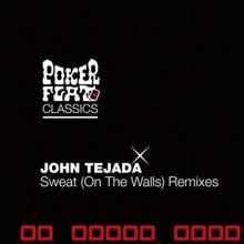 John Tejada: Sweat (On The Walls) (Xox 2004 Mix) (Xox 2004 Mix)