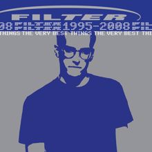 FILTER: The Very Best Things [1995-2008]