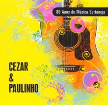 Cezar & Paulinho: 80 Anos de Música Sertaneja