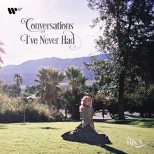 RIKA: Conversations I’ve Never Had
