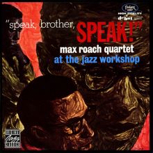 Max Roach Quartet: "Speak, Brother, Speak!" (Live At The Jazz Workshop, San Francisco, CA / October 27, 1962)