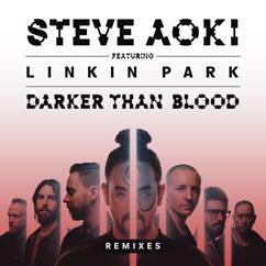 Steve Aoki feat. LINKIN PARK: Darker Than Blood (Remixes)