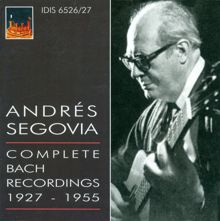 Andrès Segovia: Guitar Recital: Segovia, Andres (Complete Bach Recordings) (1927-1955)