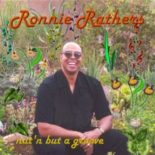 Ronnie Rathers: Nut'n But A Groove