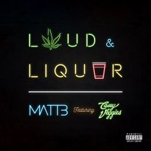 Matt B, Casey Veggies: Loud & Liquor