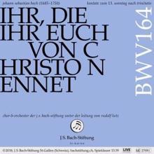 Chor der J.S. Bach-Stiftung, Orchester der J.S. Bach-Stiftung & Rudolf Lutz: Bachkantate, BWV 164 - Ihr, die ihr euch von Christo nennet