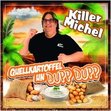 Killermichel: Quellkartoffel un Dupp Dupp