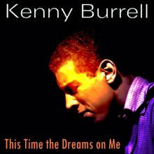 Kenny Burrell: This Time the Dreams on Me