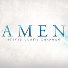 Steven Curtis Chapman: Amen